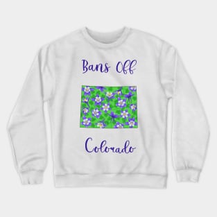 Bans Off Colorado Crewneck Sweatshirt